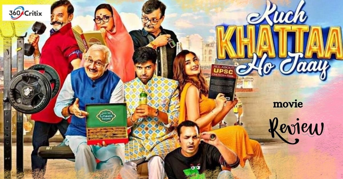 Review of the film Kuch Khattaa Ho Jaay: This comedy-drama has a mixture of flavors thanks to its bizarre characters and circumstances.